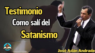 José Adán Andrade ll Testimonio  Como salí del satanismo [upl. by Nesnah569]