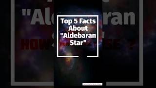 Top 5 Facts About quotAldebaran Starquot universe darkmatter stars glaxies [upl. by Eremahs]