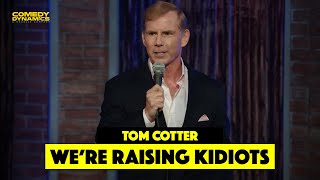 Were Raising Kidiots  Tom Cotter [upl. by Waki]