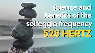 528 Hz  The Science and Benefits Behind the Solfeggio Frequency of 528 Hertz [upl. by Melisa]