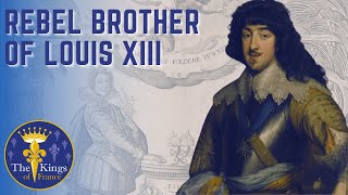 Biography on Gaston DOrléans  The Brother Of Louis XIII [upl. by Eikcaj]