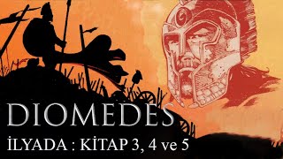 Diomedes  İlyada Kitap 3 4 ve 5 [upl. by Nairbo873]