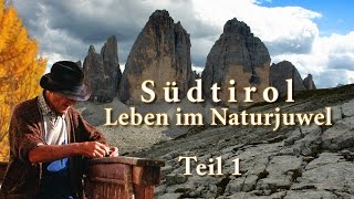 Südtirol  Leben im Naturjuwel  Teil1 [upl. by Anrol]