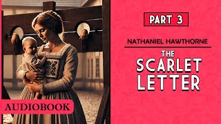 The Scarlet Letter  Part 3 AUDIOBOOK [upl. by Juster434]