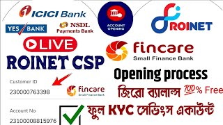 Roinet CSP Live Fincare Small Finance Bank Zero balance Account Opening [upl. by Sophia]