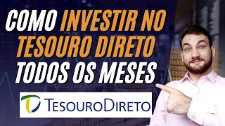 Como Investir No Tesouro Direto Todos Os Meses  GUIA COMPLETO [upl. by Acceb]