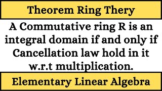 A Commutative ring R is an integral domain iff Cancellation law hold in it wrt multiplication [upl. by Lewison]