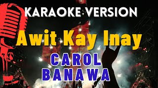 Awit Kay Inay  Carol Banawa HD Karaoke Version [upl. by Mariko486]