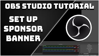 How To Set Up The Sponsor Banner  OBS Studio Tutorial [upl. by Eiramaliehs]