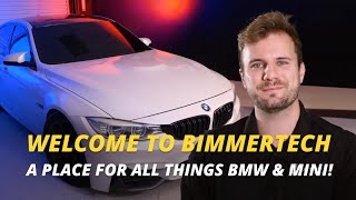 Welcome to the BimmerTech Channel [upl. by Sellihca]