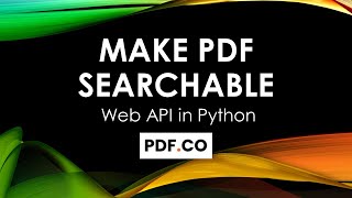 How to Make PDF Searchable in Python using PDFco Web API [upl. by Garnet]