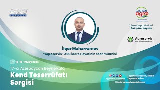 quotİlqar Məhərrəmovquot quotAqroservis ASC İdarə Heyətinin sədr müaviniquot Caspian Agro 2024 [upl. by Imerej794]