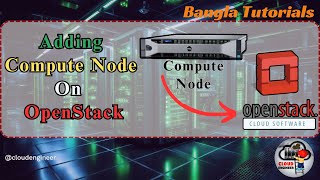 Adding New Compute Nodes on Existing OpenStack Cloud  Scaling OpenStack Cloud  in Bangla [upl. by Nimzay750]