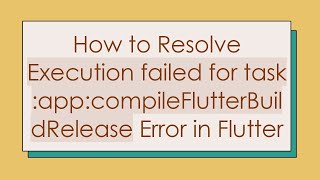 How to Resolve Execution failed for task appcompileFlutterBuildRelease Error in Flutter [upl. by Riddle921]