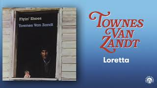 Townes Van Zandt  Loretta Official Audio [upl. by Ardnoek]