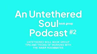 Untethered Soul Book Group Podcast on Inner Roommate Work [upl. by Uok706]