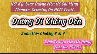 Memoirs Crossing On HCM Trail Chapter 8 amp 9 Author Xuan Vu Đường Đi Không Đến [upl. by Assenyl]