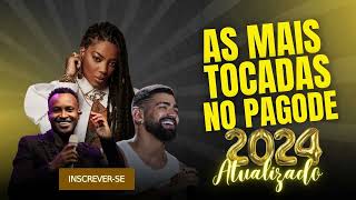 AS MAIS TOCADAS NO PAGODE ATUALIZADO 2024 AS MELHORES [upl. by Linzy107]