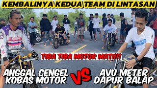 KEMBALINYA KEDUA TEAM DI LINTASAN‼️KOBAS MOTORANGGA CENGEL VS DAPUR BALAPAVU METER‼️ [upl. by Lissak]