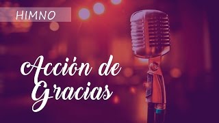 HIMNO  Acción de Gracias [upl. by Duffie]