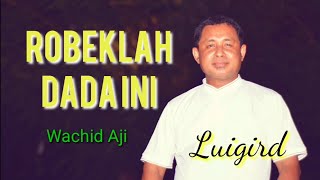 ROBEKLAH DADA INI II WACHID AJI II COVER LUIGIRD [upl. by Aremaj]