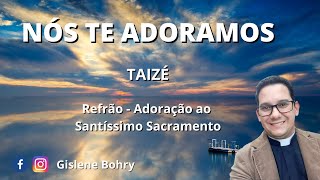 Nós Te Adoramos  Taizé [upl. by Dougy]