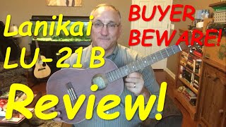 Buyer beware Lanikai LU21B Baritone Ukulele Review [upl. by Lissi]