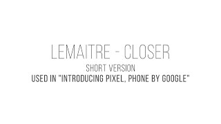 Lemaitre  Closer Used in Google Pixel Advert [upl. by Halilahk]