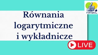 Równania logarytmiczne i wykładnicze  LIVE [upl. by Ainoet]