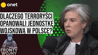 quotFronty Wojnyquot Dlaczego terroryści opanowali pewną jednostkę wojskową w Polsce [upl. by Atimed]