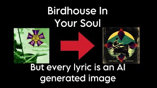 Birdhouse In Your Soul but every lyric is an AI generated image [upl. by Gurango255]