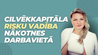 Kristiāna Boša Cilvēkkapitāla risku vadība nākotnes darbavietā [upl. by Norret162]