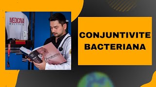 ENTENDA AGORA Conjuntivite bacteriana [upl. by Jezrdna]