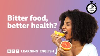 Bitter food better health ⏲️ 6 Minute English [upl. by Susette]