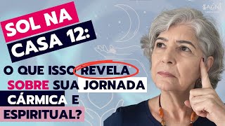 Sol na Casa 12 Descubra os Desafios e Lições Cármicas da Sua Individualidade [upl. by Kristianson]