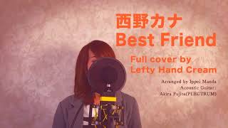 西野カナ『Best Friend』 Full cover by Lefty Hand Cream [upl. by Arakihc]