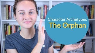 Character Archetypes The Orphan [upl. by Rodrick818]