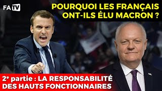 Pourquoi les Français ontils élu Macron   2e partie  la responsabilité des hauts fonctionnaires [upl. by Spada100]