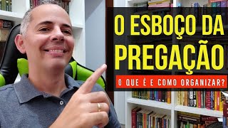 📝 O ESBOÇO da PREGAÇÃO BÍBLICA [upl. by Sharp751]