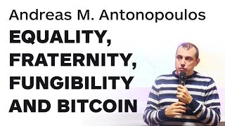 Equality Fraternity Fungibility and Bitcoin by Andreas M Antonopoulos  Merkle Conference Paris [upl. by Crim]