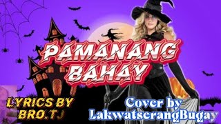 PAMANANG BAHAY Lyrics By Bro Tj Cover By LakwatserangBugay [upl. by Igiul]