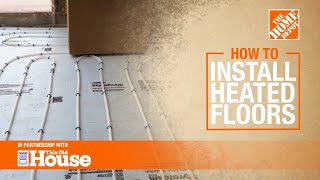 How to Install Heated Floors Radiant Floor Heat  The Home Depot [upl. by Obaza110]