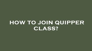 How to join quipper class [upl. by Enylhsa782]