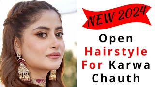 2024 New Open Hairstyle For Karwa Chauth  MUST WATCH [upl. by Ahseim747]