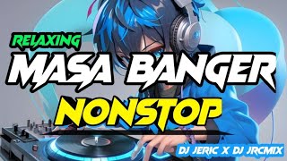 NONSTOP MASA BANGER RELAXING REMIX 2024  2025 [upl. by Horowitz823]