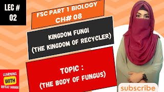 Ch08  Kingdom Fungi The Kingdom Of Recycler  Lecture  02  The Body Of Fungiriffatjahan [upl. by Ttihw717]