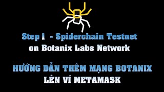 Hướng dẫn làm Step 1 Spiderchain Testnet trên mạng Botanix Labs [upl. by Ataliah182]