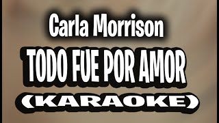 Carla Morrison  Todo Fue Por Amor de la película “Con Esta Luz” KARAOKE  INSTRUMENTAL [upl. by Soren857]