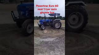 Powertrac Euro 60 next 1 tayare me gumtehu [upl. by Naus]