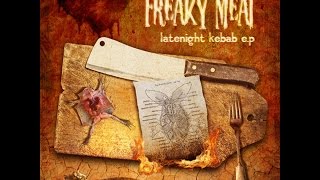 Freaky Meat  Late Night Kebab ep [upl. by Ellegna]